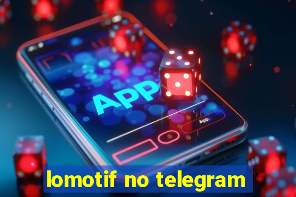 lomotif no telegram